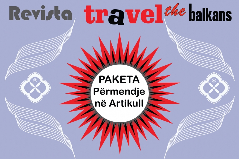 Pakete reklamimi permendje ne Artikull te Revista Travel the Balkans, promovim ne reviste per turizem, reklamim ne reviste i plazheve turistike, promovim ne reviste i udhetime me aventura, publicitet ne reviste per ture historike